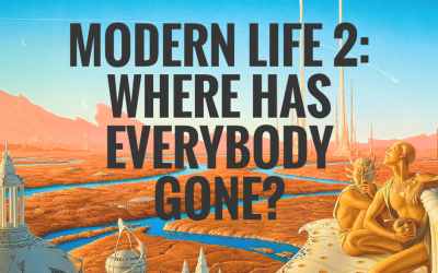Modern Life 2: Where has Everybody Gone?