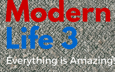 Modern Life 3 – Everything is Amazing!