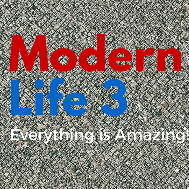 Modern Life 3 Everything is Amazing