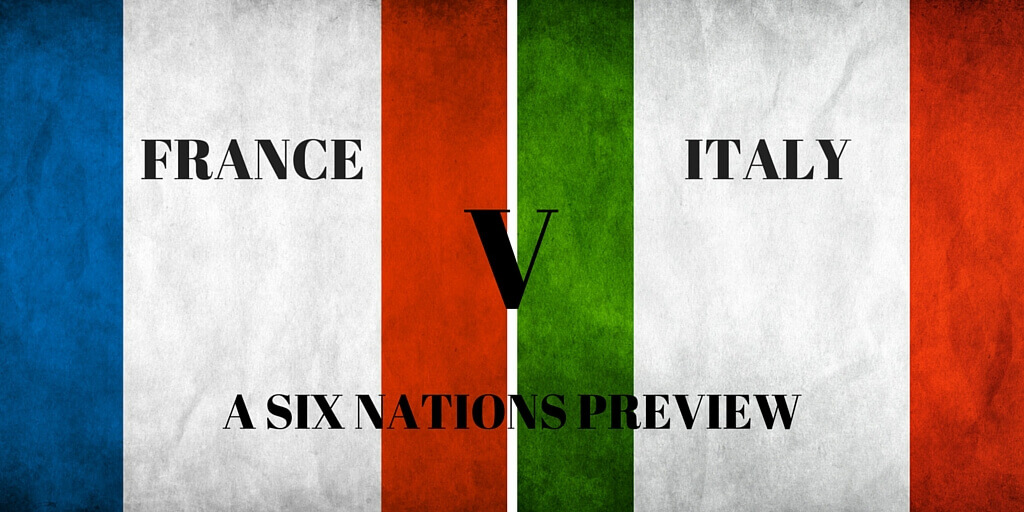 France v Italy  A Six Nations Preview